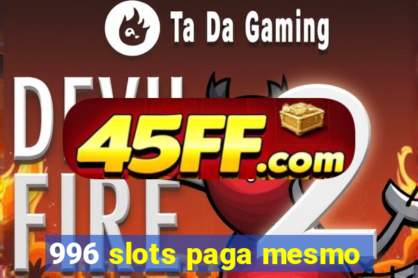 996 slots paga mesmo